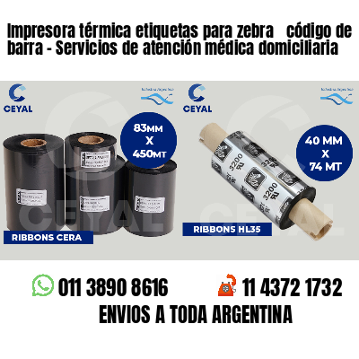 Impresora térmica etiquetas para zebra  código de barra - Servicios de atención médica domiciliaria